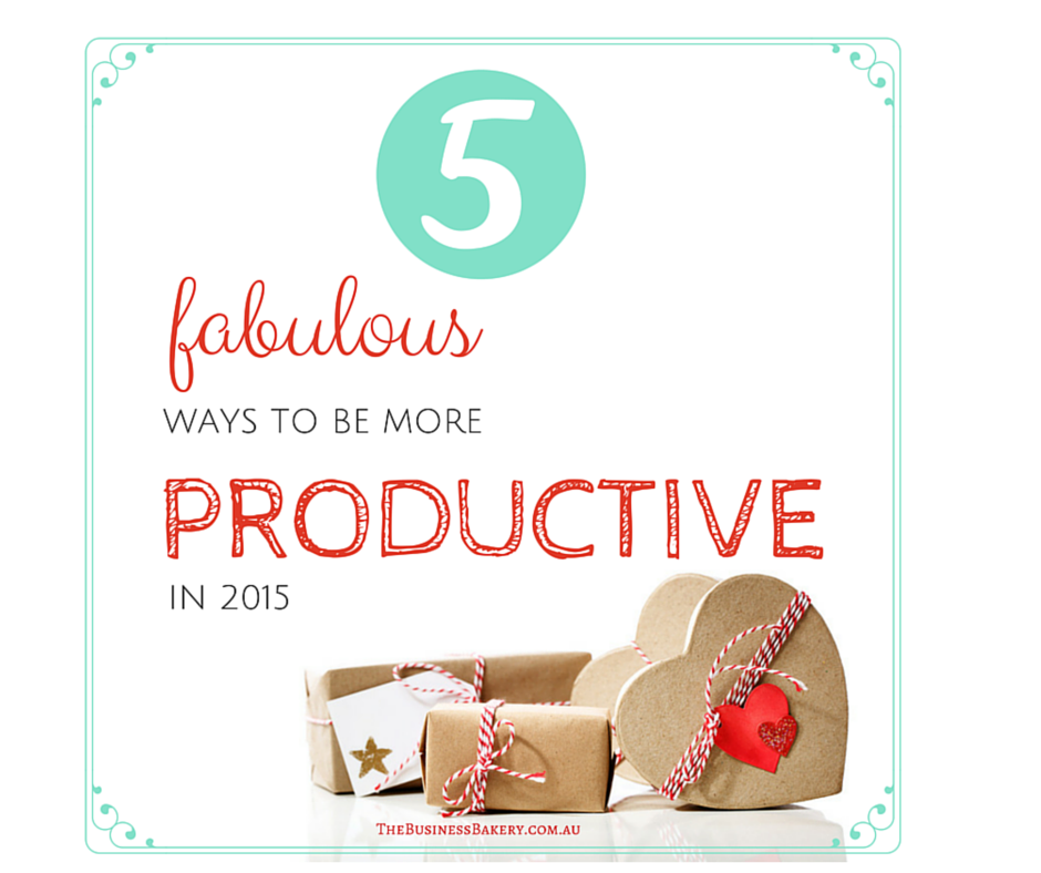 Five Easy Ways To Be More Productive The Business Bakery Julia Bickerstaff
